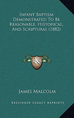 Infant Baptism Demonstrated To Be Reasonable, H... 1165388030 Book Cover