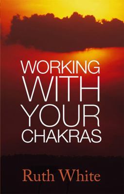 Working With Your Chakras 0749940107 Book Cover
