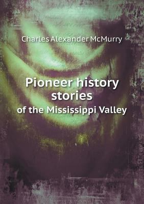 Pioneer history stories of the Mississippi Valley 5518557124 Book Cover