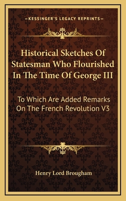 Historical Sketches of Statesman Who Flourished... 1163406163 Book Cover