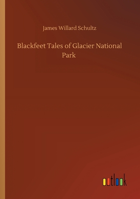 Blackfeet Tales of Glacier National Park 3752428880 Book Cover