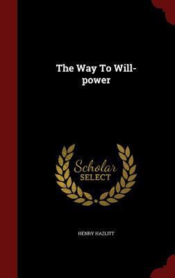 The Way to Will-Power 1298491614 Book Cover
