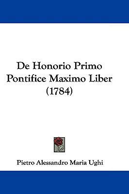 de Honorio Primo Pontifice Maximo Liber (1784) 1104686031 Book Cover
