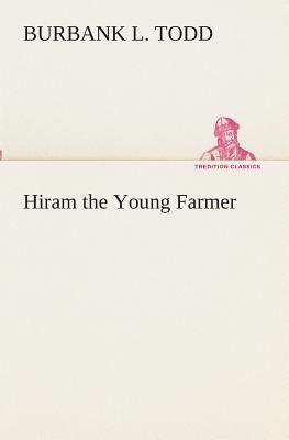 Hiram the Young Farmer 3849511529 Book Cover