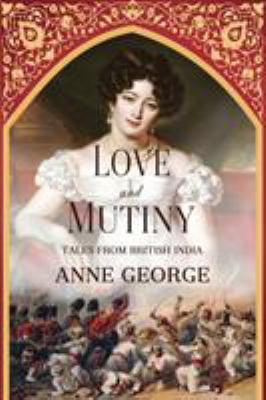 Love and Mutiny: Tales from British India 1732269815 Book Cover