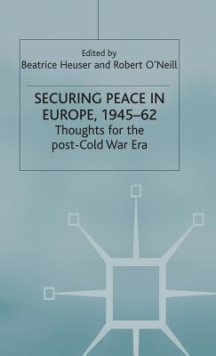 Securing Peace in Europe, 1945-62: Thoughts for... 0333550021 Book Cover
