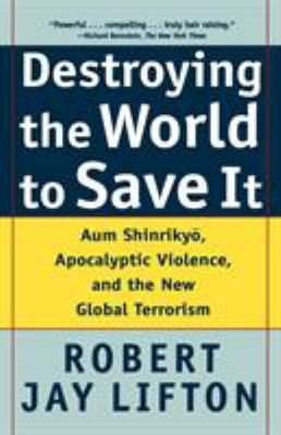 Destroying the World to Save It: Aum Shinrikyo,... 0805065113 Book Cover