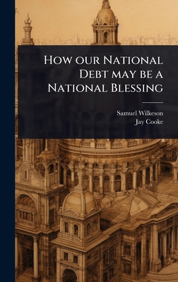 How our National Debt may be a National Blessing 1024046915 Book Cover