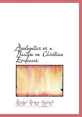 Apologetics or a Treatise on Christian Evidences 1117670651 Book Cover