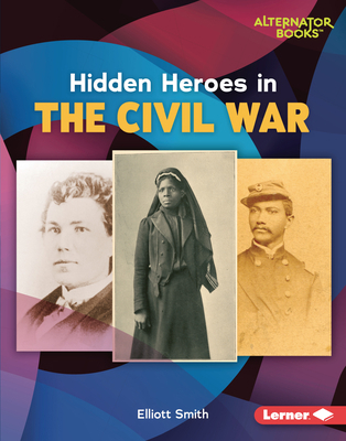 Hidden Heroes in the Civil War 1728458390 Book Cover