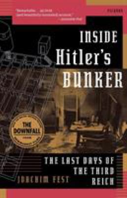Inside Hitler's Bunker: The Last Days of the Th... 0312423926 Book Cover