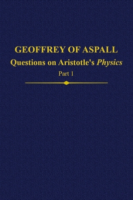 Geoffrey of Aspall: Questions on Aristotle's Ph... 0197265995 Book Cover