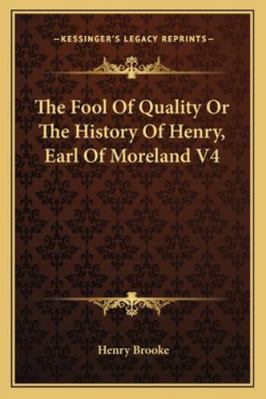 The Fool Of Quality Or The History Of Henry, Ea... 1162929073 Book Cover