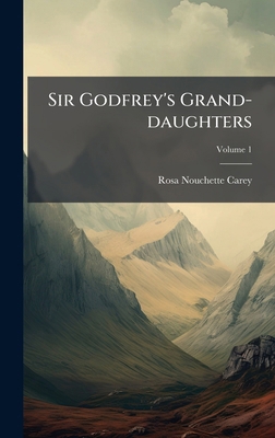Sir Godfrey's Grand-daughters 1025211413 Book Cover