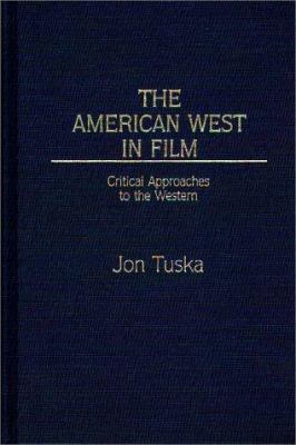 The American West in Film: Critical Approaches ... 0313246033 Book Cover