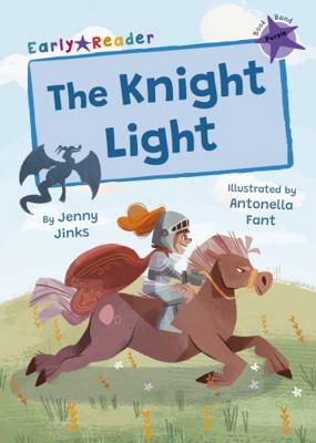 The Knight Light: (Purple Early Reader) (Maveri... 1848869053 Book Cover