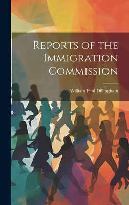 Reports of the Immigration Commission 1019860995 Book Cover
