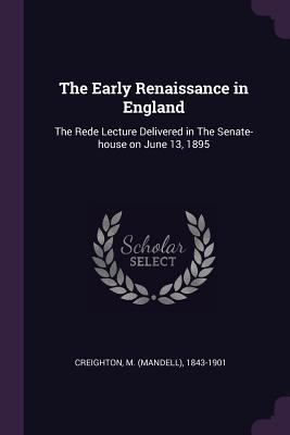 The Early Renaissance in England: The Rede Lect... 1377971457 Book Cover