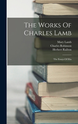The Works Of Charles Lamb: The Essays Of Elia 1015783716 Book Cover
