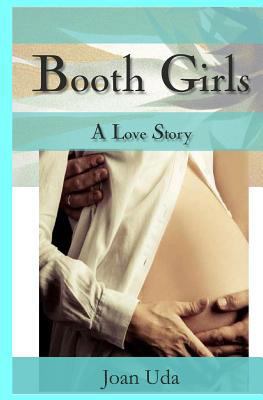 Booth Girls: A Love Story 1484058240 Book Cover