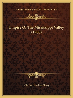 Empire Of The Mississippi Valley (1900) 1169611451 Book Cover