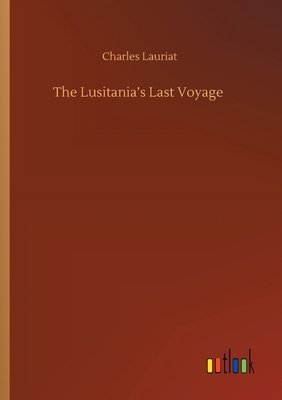 The Lusitania's Last Voyage 3752410442 Book Cover