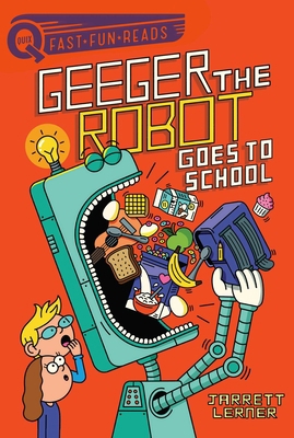 Geeger the Robot Goes to School: A Quix Book 1534452168 Book Cover