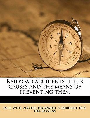 Railroad Accidents: Their Causes and the Means ... 1176464515 Book Cover