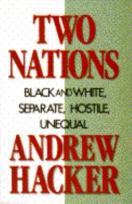 Two Nations Black and White Separate Hostile Un... 0684191482 Book Cover