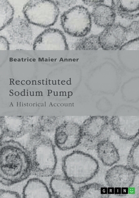 Reconstituted Sodium Pump: A Historical Account 3389016015 Book Cover