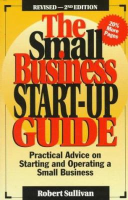The Small Business Start-Up Guide: Practical Ad... 1882480058 Book Cover
