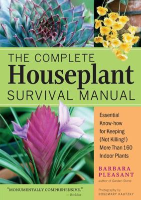 The Complete Houseplant Survival Manual: Essent... 1580175694 Book Cover