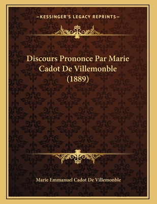 Discours Prononce Par Marie Cadot De Villemonbl... [French] 116532587X Book Cover