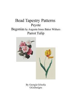 Bead Tapestry Patterns Peyote Begonias by Augus... 1533557497 Book Cover