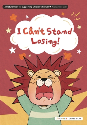 I Can't Stand Losing!: A Picture Book for Suppo...            Book Cover