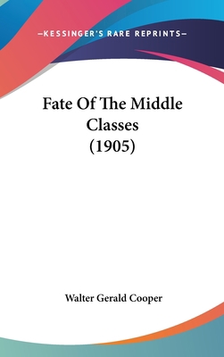 Fate Of The Middle Classes (1905) 1120229197 Book Cover