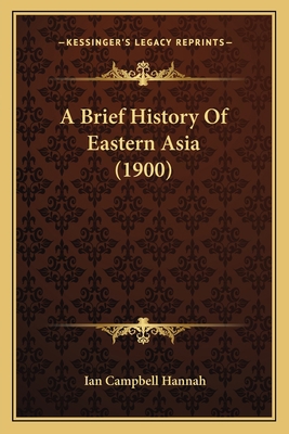 A Brief History Of Eastern Asia (1900) 1165924765 Book Cover