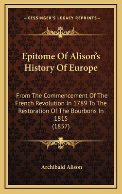 Epitome Of Alison's History Of Europe: From The... 1164814133 Book Cover