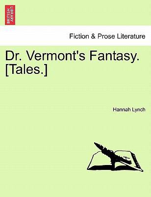 Dr. Vermont's Fantasy. [Tales.] 1241375461 Book Cover