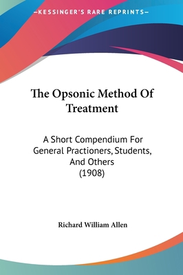 The Opsonic Method of Treatment: A Short Compen... 1161814019 Book Cover