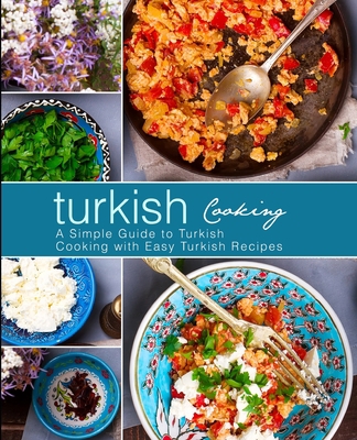 Turkish Cooking: A Simple Guide to Turkish Cook... 1975931564 Book Cover