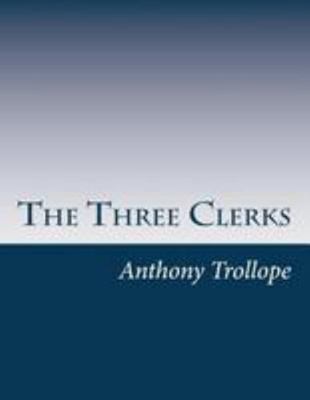 The Three Clerks 149954684X Book Cover