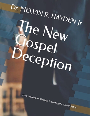 The New Gospel Deception: How the Modern Messag... B0FJLS9PHX Book Cover