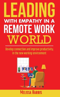 Leading With Empathy in a Remote Work World: De... B0C1JDKSH8 Book Cover