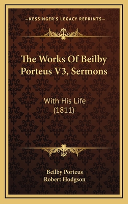 The Works Of Beilby Porteus V3, Sermons: With H... 1167304632 Book Cover
