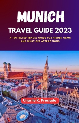 Munich Travel Guide 2023: A Top-Rated Travel Gu... B0C11ZXSCH Book Cover