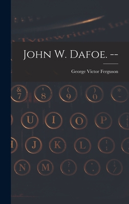 John W. Dafoe. -- 1013530330 Book Cover