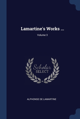 Lamartine's Works ...; Volume 3 1377190552 Book Cover