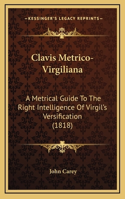 Clavis Metrico-Virgiliana: A Metrical Guide To ... 1168727596 Book Cover
