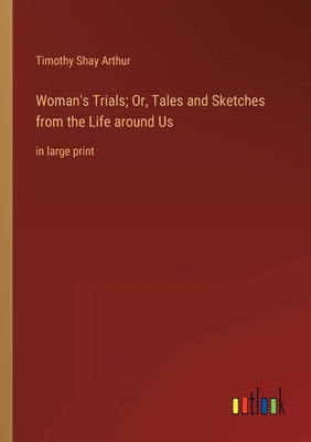 Woman's Trials; Or, Tales and Sketches from the... 336833350X Book Cover